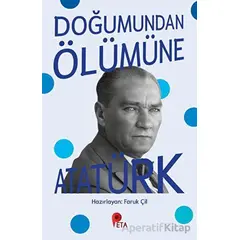 Doğumundan Ölümüne Atatürk - Faruk Çil - Peta Kitap
