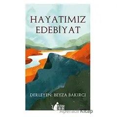 Hayatımız Edebiyat - Beyza Bakırcı - BB Kitap