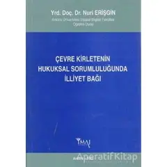 Çevre Kirletenin Hukuksal Sorumluluğunda İlliyet Bağı - Nuri Erişgin - İmaj Yayıncılık