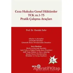 Ceza Hukuku Genel Hükümler TCK m.1-75 Pratik Çalışma Araçları - Hamide Zafer - Beta Yayınevi