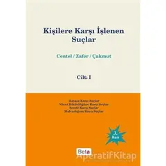 Kişilere Karşı İşlenen Suçlar Cilt 1 - Nur Centel - Beta Yayınevi