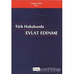 Türk Hukukunda Evlat Edinme - Cengiz Kaya - Beta Yayınevi