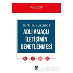 Türk Hukukunda Adli Amaçlı İletişimin Denetlenmesi - Mahmut Sevindi - Adalet Yayınevi