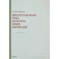 Milletlerarası Özel Hukukta Hisse Devirleri - Ebru Akduman - Beta Yayınevi