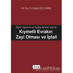 Kıymetli Evrakın Zayi Olması ve İptali - Diğdem Göç Gürbüz - Beta Yayınevi