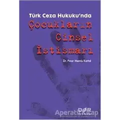 Türk Ceza Hukukunda Çocukların Cinsel İstismarı - Pınar Memiş Kartal - Der Yayınları