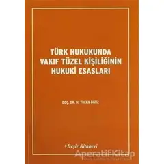 Türk Hukukunda Vakıf Tüzel Kişiliğinin Hukuki Esasları - Tufan Öğüz - Beşir Kitabevi