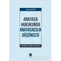 Anayasa Hukukunda Anayasacılık Düşüncesi - Erdoğan Keskin - Adalet Yayınevi