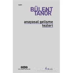 Anayasal Gelişme Tezleri - Bülent Tanör - Yapı Kredi Yayınları