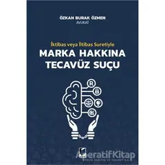 İktibas veya İltibas Suretiyle Marka Hakkına Tecavüz Suçu - Bilgin Teren - Adalet Yayınevi