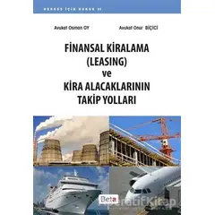 Finansal Kiralama (Leasing) ve Kira Alacaklarının Takip Yolları - Onur Biçici - Beta Yayınevi