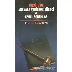 Türkiye’de Anayasa Yenileme Süreci ve Temel Sorunlar - Hasan Tunç - Berikan Yayınevi
