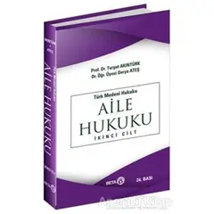 Türk Medeni Hukuku Aile Hukuku 2. Cilt - Turgut Akıntürk - Beta Yayınevi