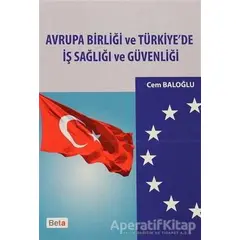 Avrupa Birliği ve Türkiye’de İş Sağlığı ve Güvenliği - Cem Baloğlu - Beta Yayınevi