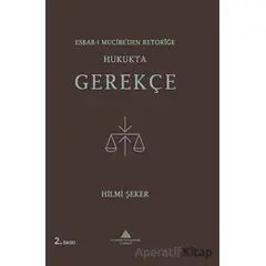 Esbab-ı Mucibe’den Retoriğe Hukukta Gerekçe - Hilmi Şeker - Yeditepe Üniversitesi Yayınevi