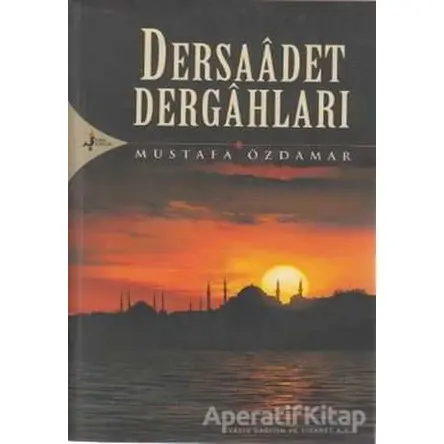 Dersaadet Dergahları - Mustafa Özdamar - Kırk Kandil Yayınları