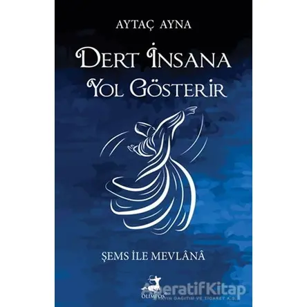 Dert İnsana Yol Gösterir - Aytaç Ayna - Olimpos Yayınları