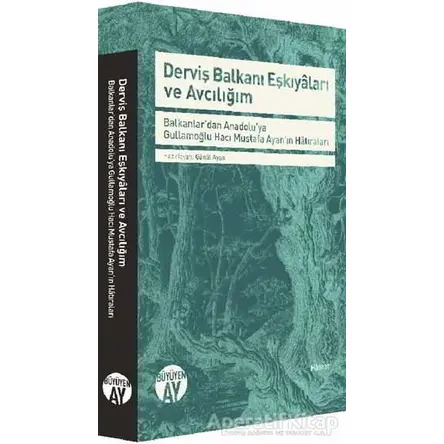 Derviş Balkanı Eşkiyaları ve Avcılığım - Gönül Ayan - Büyüyen Ay Yayınları