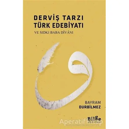 Derviş Tarzı Türk Edebiyatı - Bayram Durbilmez - Bilge Kültür Sanat