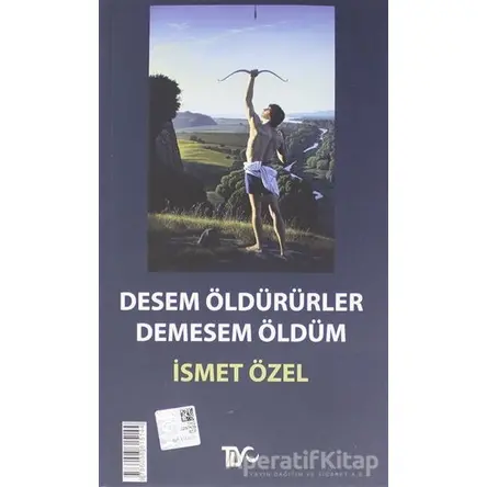 Desem Öldürürler, Demesem Öldüm - İsmet Özel - Tiyo Yayınevi