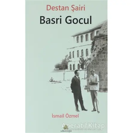 Destan Şairi Basri Gocul - İsmail Özmel - Salkımsöğüt Yayınları