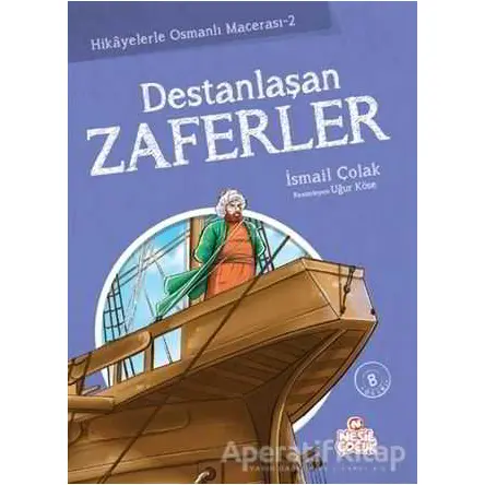 Destanlaşan Zaferler - İsmail Çolak - Nesil Çocuk Yayınları