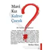 Mavi Kız Kahve Çocuk - Berker Okan - Destek Yayınları