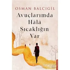 Avuçlarımda Hala Sıcaklığın Var - Osman Balcıgil - Destek Yayınları