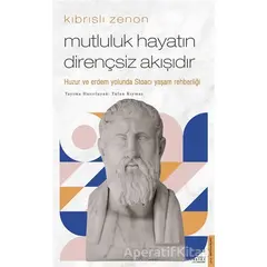 Kıbrıslı Zenon - Mutluluk Hayatın Dirençsiz Akışıdır - Tufan Kıymaz - Destek Yayınları