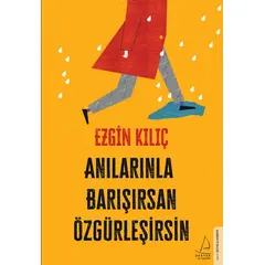 Anılarınla Barışırsan Özgürleşirsin - Ezgin Kılıç - Destek Yayınları