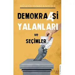 Demokraasi Yalanları ve Seçimler - Hüseyin Hakkı Kahveci - Destek Yayınları