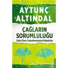 Çağların Sorumluluğu - Aytunç Altındal - Destek Yayınları