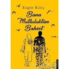 Bana Mutluluktan Bahset - Ezgin Kılıç - Destek Yayınları