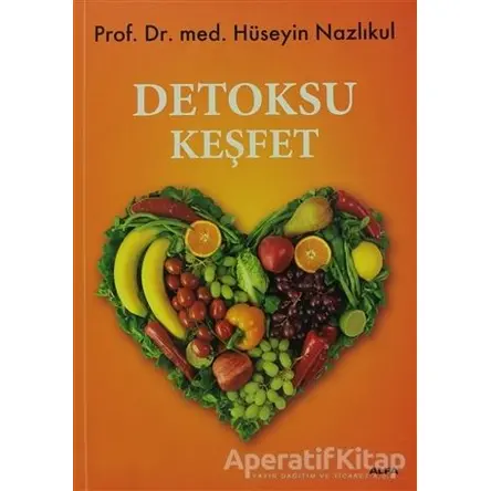 Detoksu Keşfet - Hüseyin Nazlıkul - Alfa Yayınları