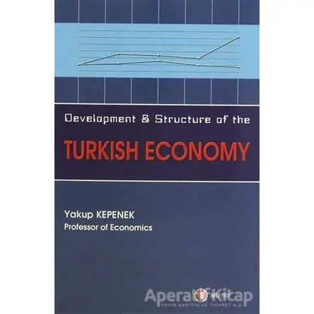 Development and Structure of the Turkish Economy - Yakup Kepenek - ODTÜ Geliştirme Vakfı Yayıncılık