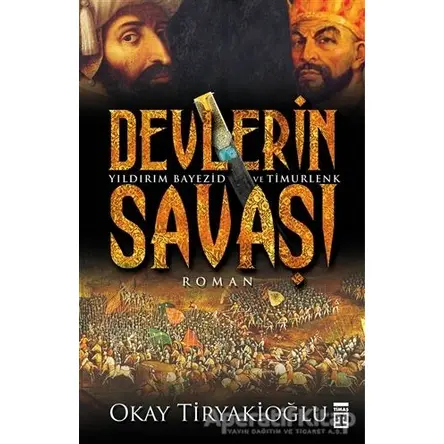 Devlerin Savaşı / Yıldırım - Timur - Okay Tiryakioğlu - Timaş Yayınları