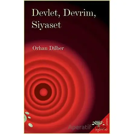 Devlet, Devrim, Siyaset - Orhan Dilber - h2o Kitap