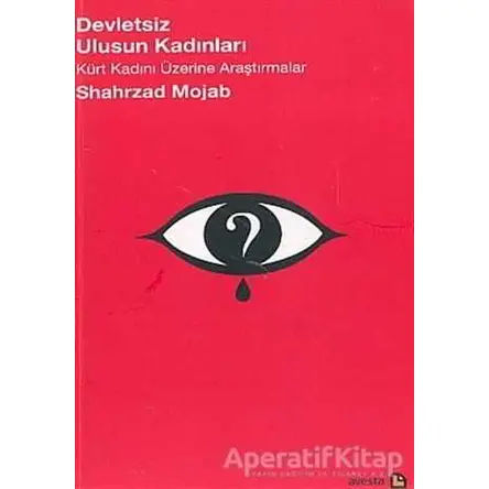 Devletsiz Ulusun Kadınları Kürt Kadını Üzerine Araştırmalar - Shahrzad Mojab - Avesta Yayınları