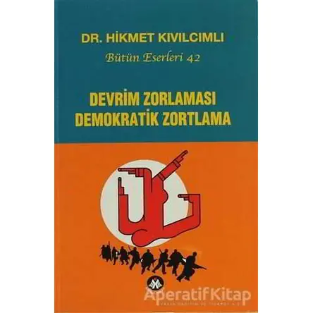 Devrim Zorlaması Demokratik Zortlama - Hikmet Kıvılcımlı - Sosyal İnsan Yayınları