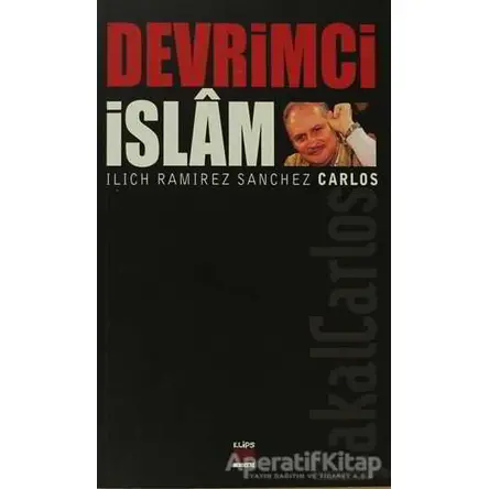 Devrimci İslam - Ilich Ramirez Sanchez - Elips Kitap