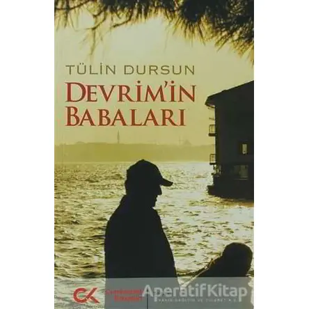 Devrim’in Babaları - Tülin Dursun - Cumhuriyet Kitapları