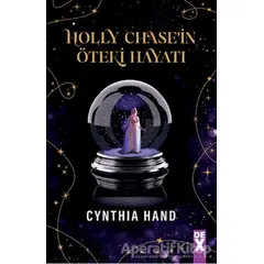 Holly Chase’in Öteki Hayatı - Cynthia Hand - Dex Yayınevi