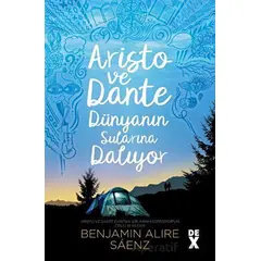 Aristo ve Dante Dünyanın Sularına Dalıyor - Benjamin Alire Saenz - Dex Yayınevi