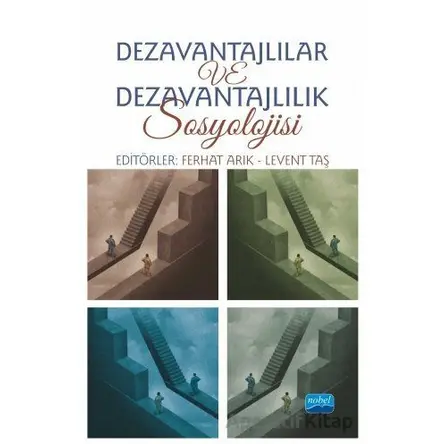 Dezavantajlılar ve Dezavantajlılık Sosyolojisi - Ferhat Arık - Nobel Akademik Yayıncılık