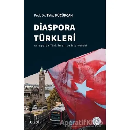 Diaspora Türkleri - Talip Küçükcan - Çizgi Kitabevi Yayınları