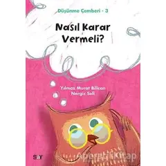 Nasıl Karar Vermeli? - Düşünme Çemberi 3 - Nergis Seli - Say Yayınları