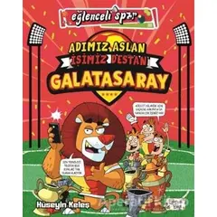 Adımız Aslan İşimiz Destan Galatasaray - Hüseyin Keleş - Eğlenceli Bilgi Yayınları