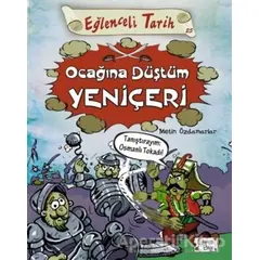 Eğlenceli Tarih - Ocağına Düştüm Yeniçeri - Metin Özdamarlar - Eğlenceli Bilgi Yayınları