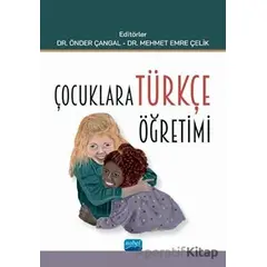 Çocuklara Türkçe Öğretimi - Önder Çangal - Nobel Akademik Yayıncılık