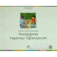 Hastalığımla Yaşamayı Öğreniyorum - Marge Eaton Heegaard - İletişim Yayınevi